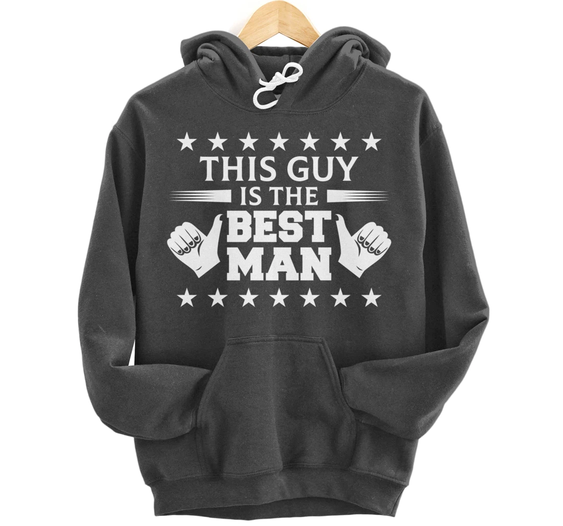 Bachelor Party This Guy Is The Best Man Wedding Themed Pullover Hoodie