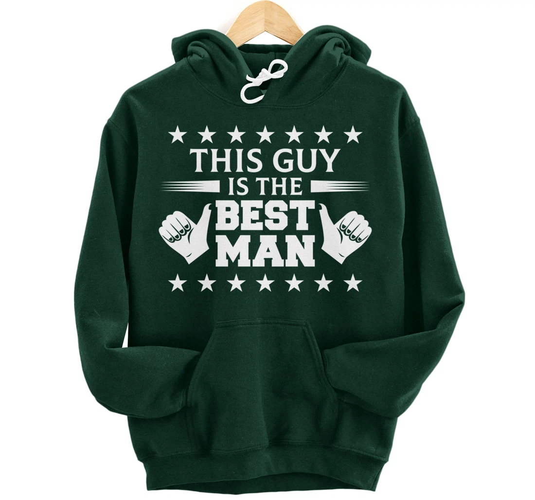 Bachelor Party This Guy Is The Best Man Wedding Themed Pullover Hoodie