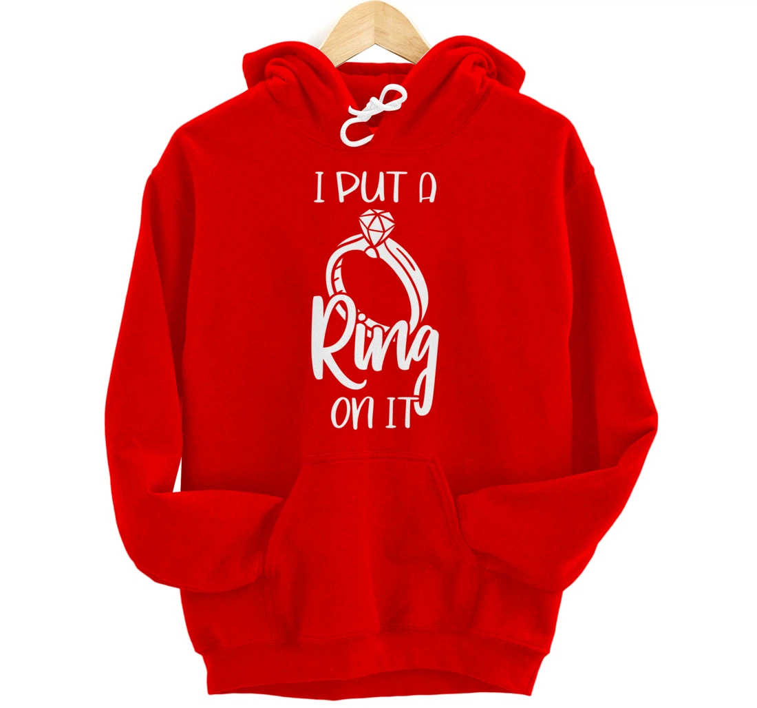 I Put A Ring On It Engagement Engaged Future Husband Pullover Hoodie