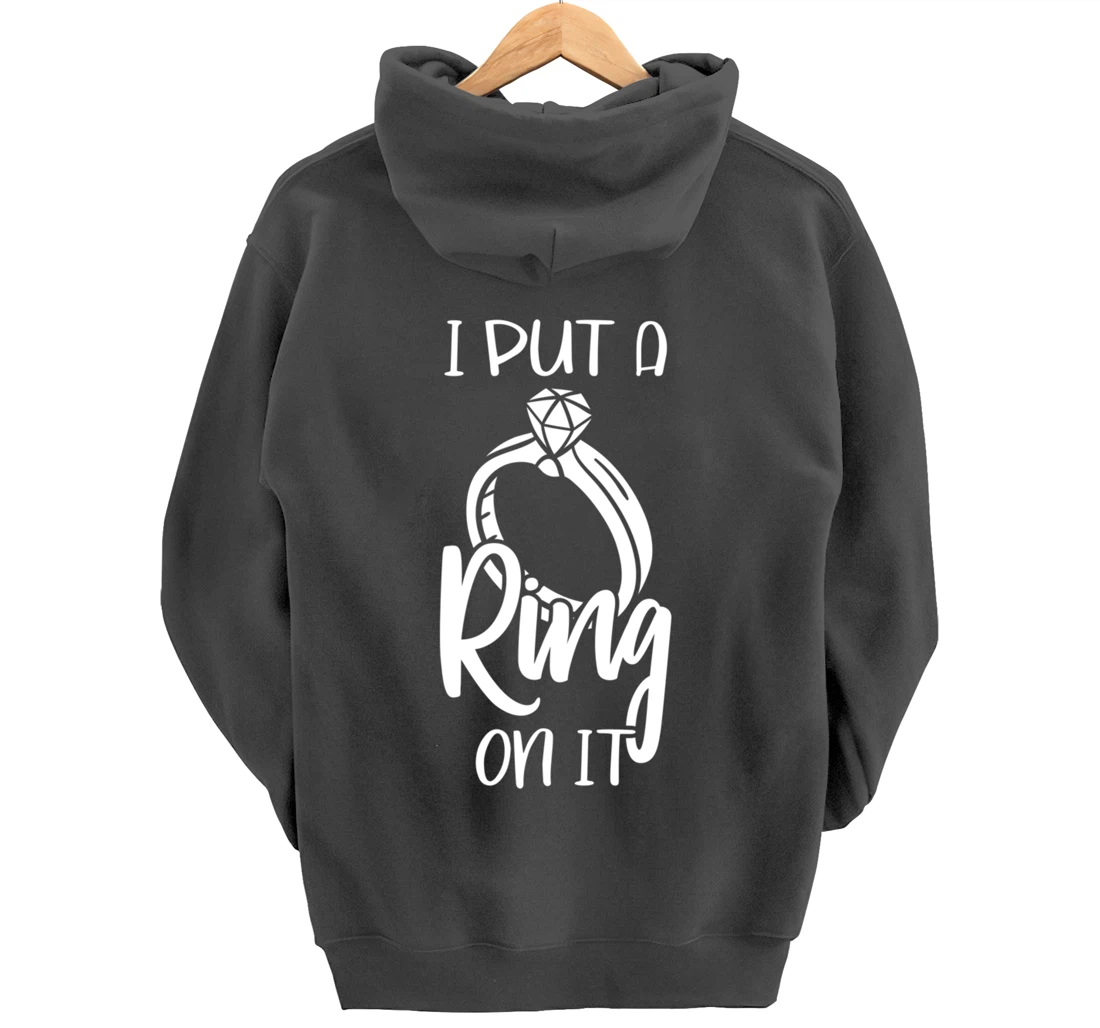 I Put A Ring On It Engagement Engaged Future Husband Pullover Hoodie