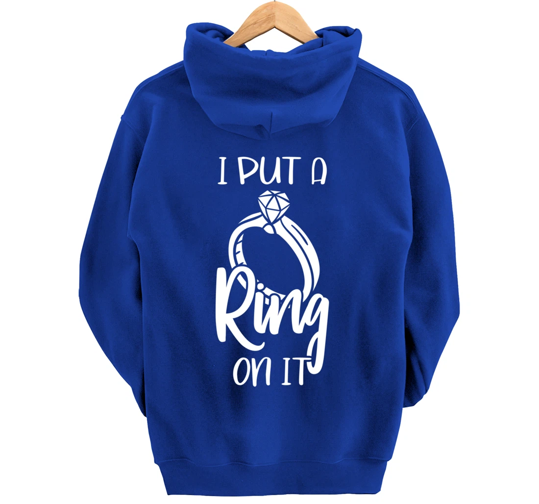 I Put A Ring On It Engagement Engaged Future Husband Pullover Hoodie