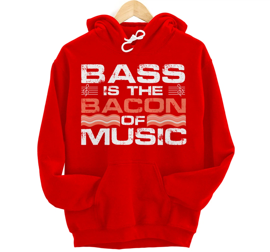 Bass Is The Bacon Of Music Guitarist Bass Guitar Lover Pullover Hoodie