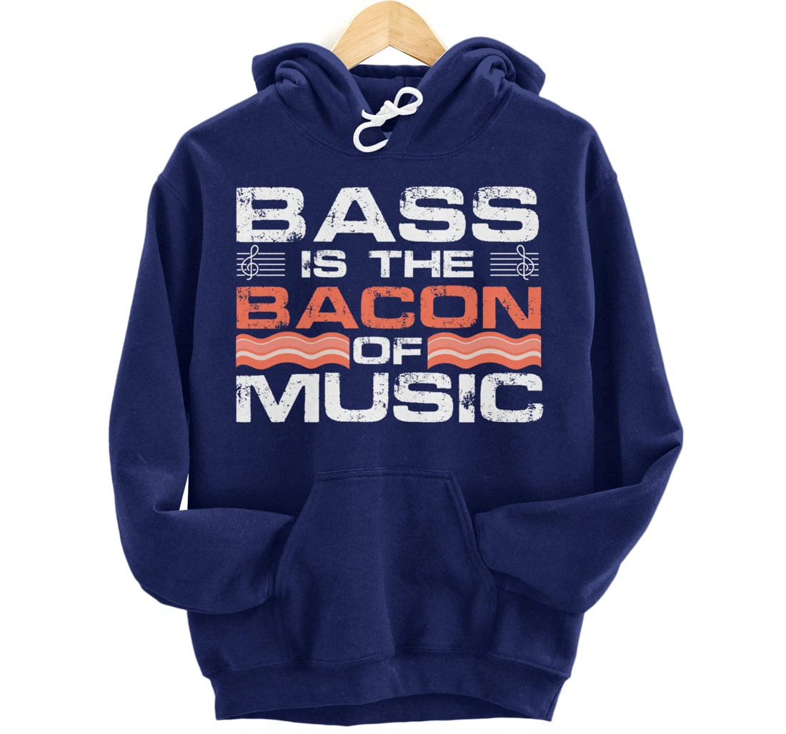 Bass Is The Bacon Of Music Guitarist Bass Guitar Lover Pullover Hoodie