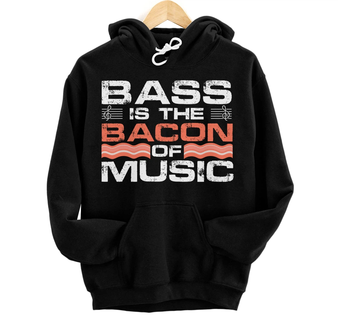 Bass Is The Bacon Of Music Guitarist Bass Guitar Lover Pullover Hoodie