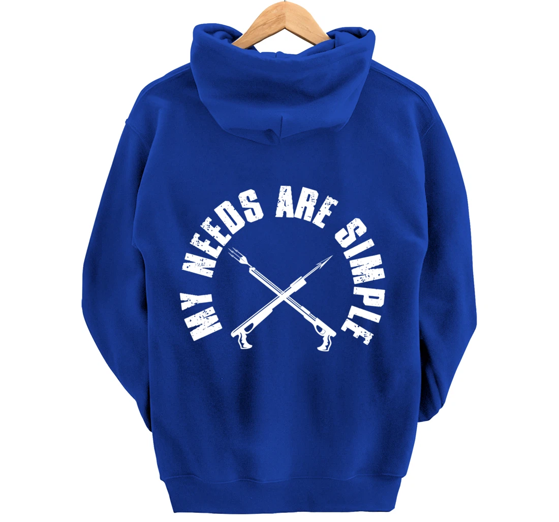My Needs Are Simple Speargun Spearfisher Spearfishing Pullover Hoodie