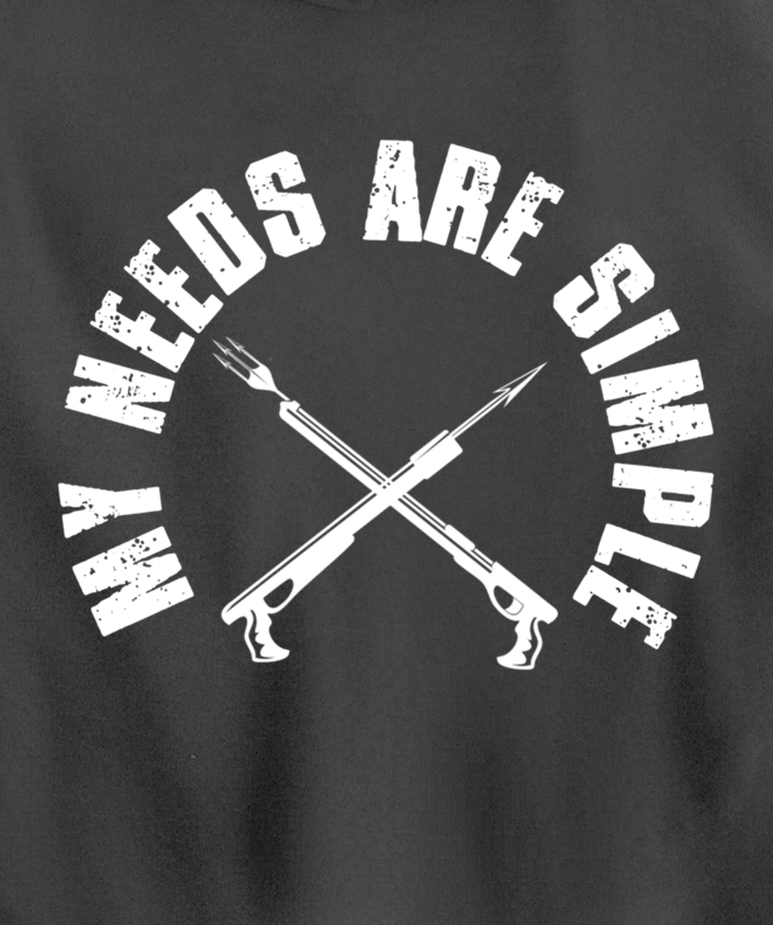 My Needs Are Simple Speargun Spearfisher Spearfishing Pullover Hoodie