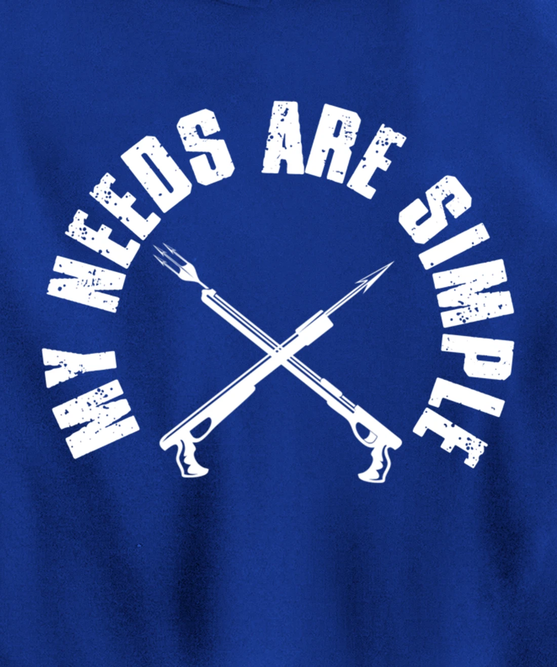 My Needs Are Simple Speargun Spearfisher Spearfishing Pullover Hoodie