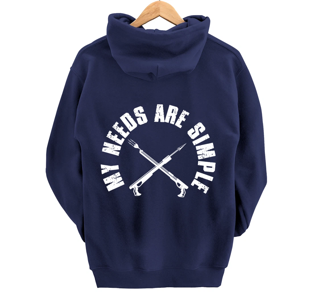 My Needs Are Simple Speargun Spearfisher Spearfishing Pullover Hoodie