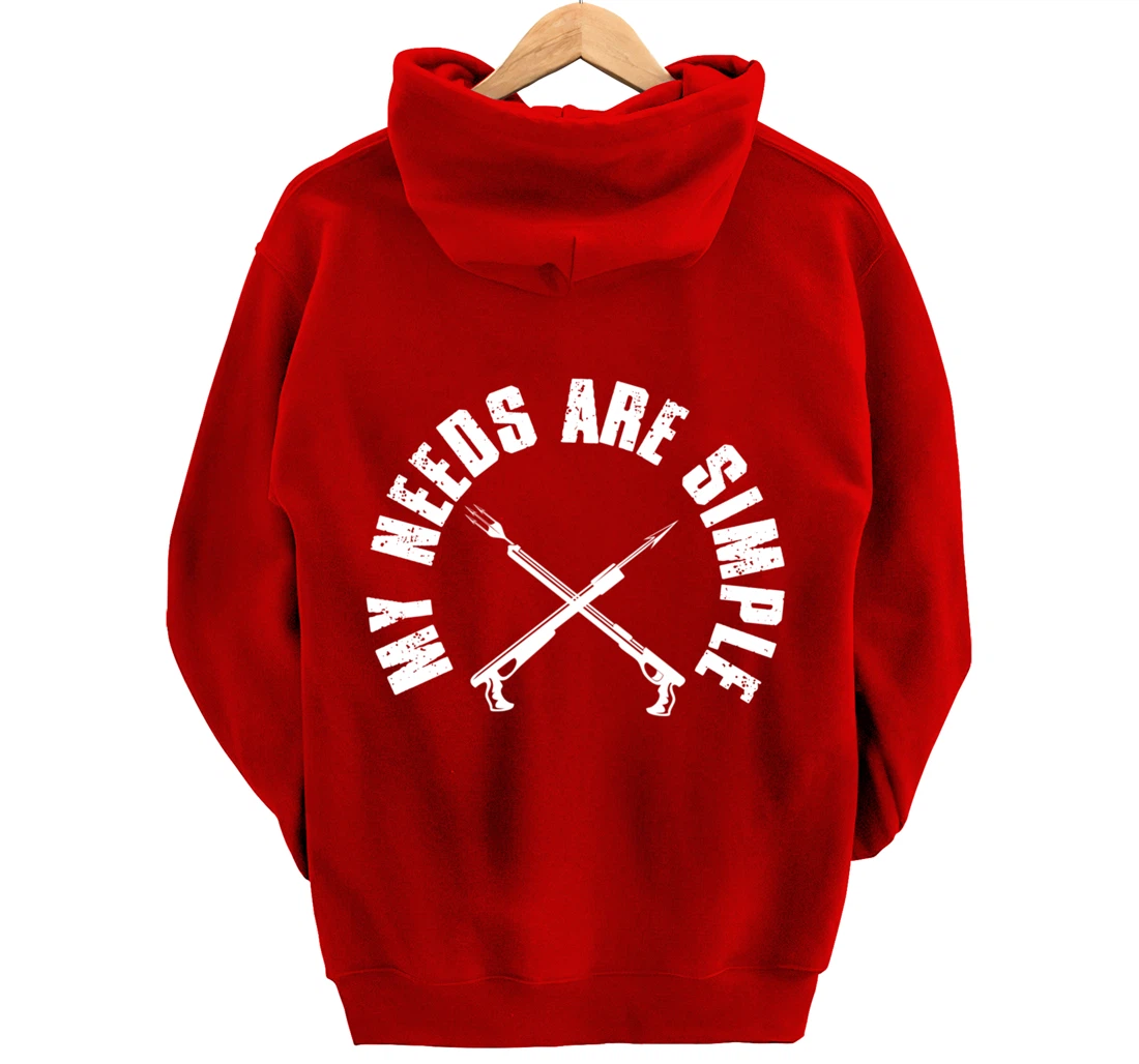 My Needs Are Simple Speargun Spearfisher Spearfishing Pullover Hoodie