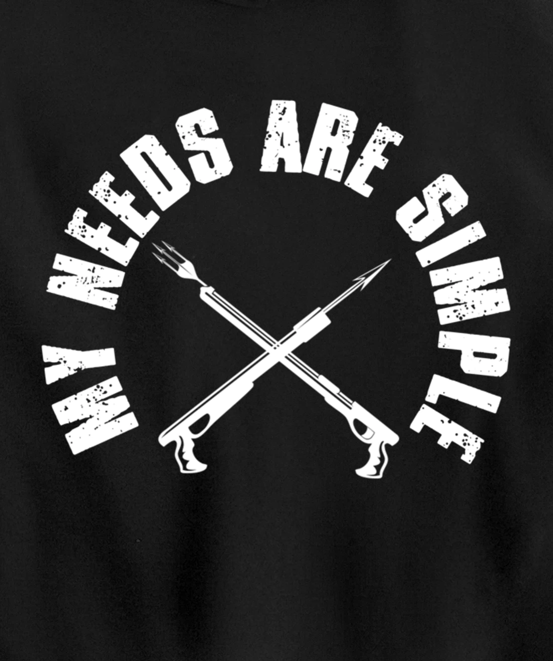 My Needs Are Simple Speargun Spearfisher Spearfishing Pullover Hoodie