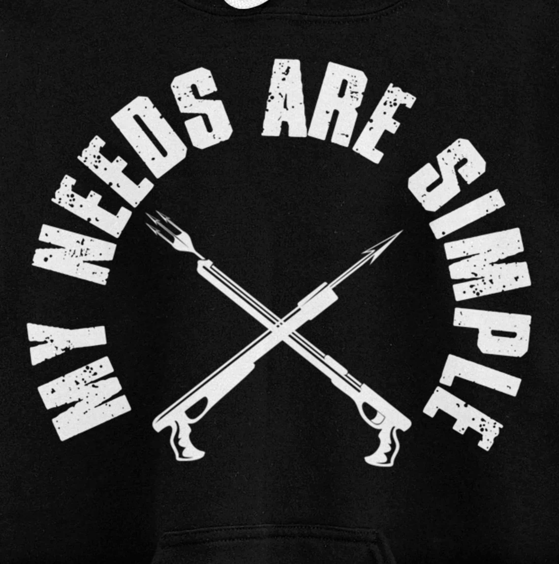 My Needs Are Simple Speargun Spearfisher Spearfishing Pullover Hoodie