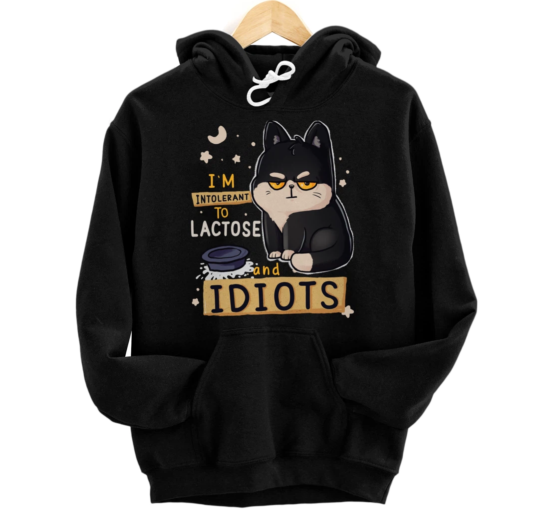 I’m Intolerant To Lactose And Idiots Sarcastic Cat Lover Pullover Hoodie