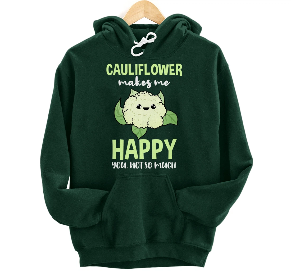 Cauliflower Makes Me Happy You Not So Much Pullover Hoodie