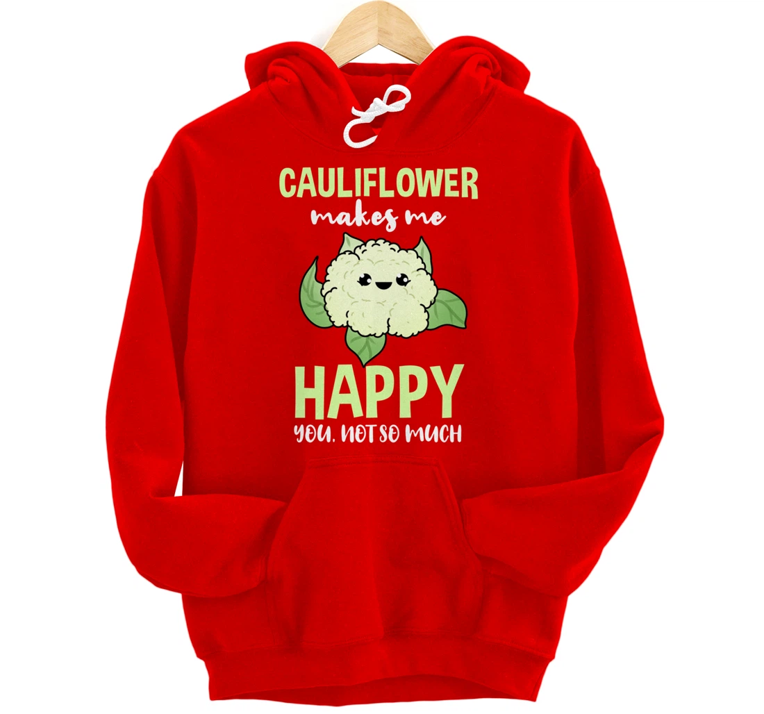 Cauliflower Makes Me Happy You Not So Much Pullover Hoodie