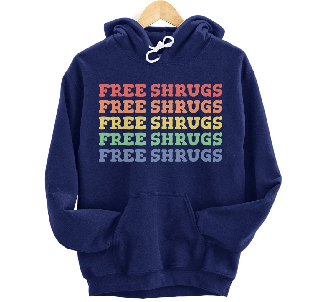 FREE SHRUGS Meh Whatever Attitude Funny Shrug Pullover Hoodie