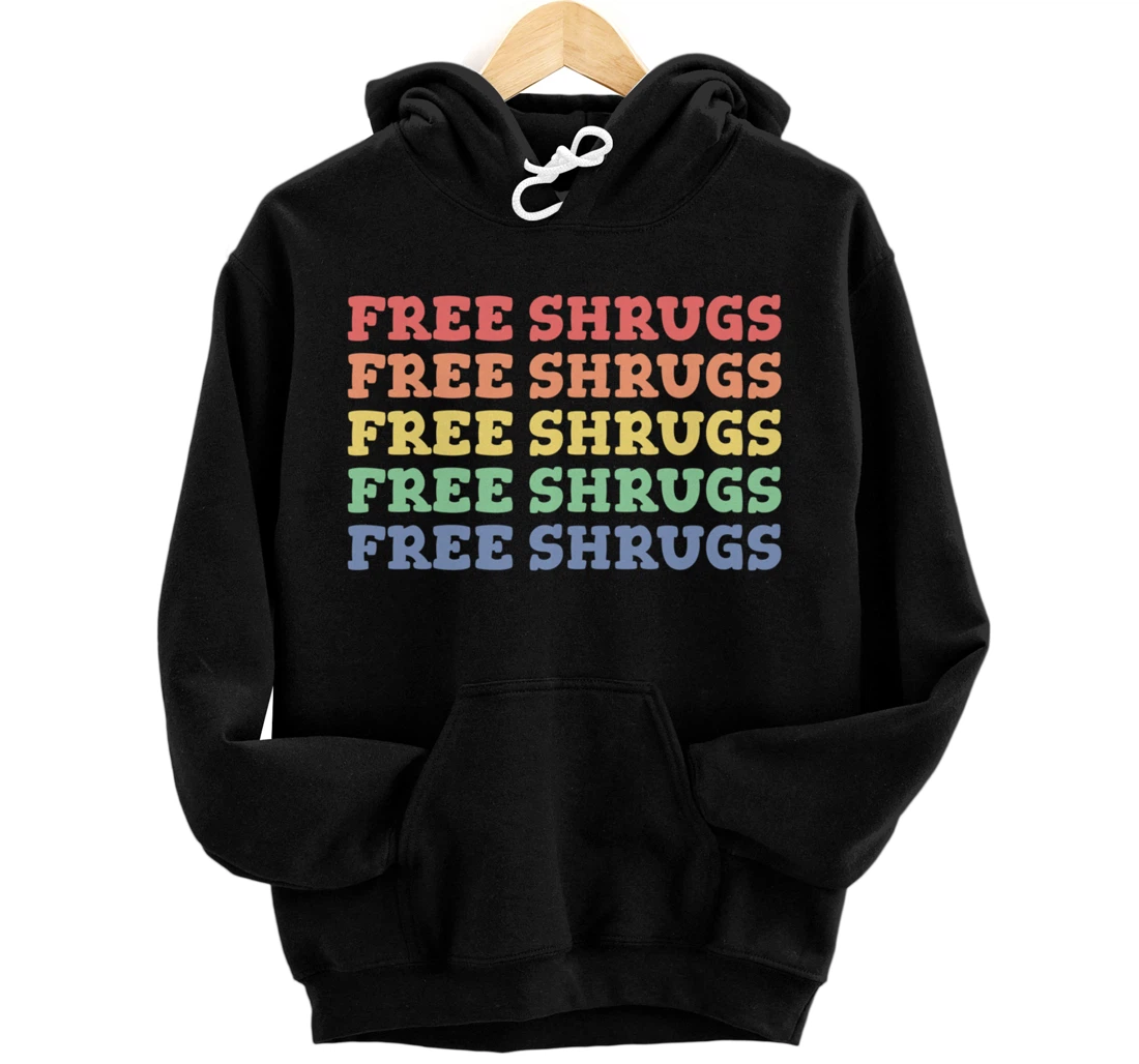 FREE SHRUGS Meh Whatever Attitude Funny Shrug Pullover Hoodie