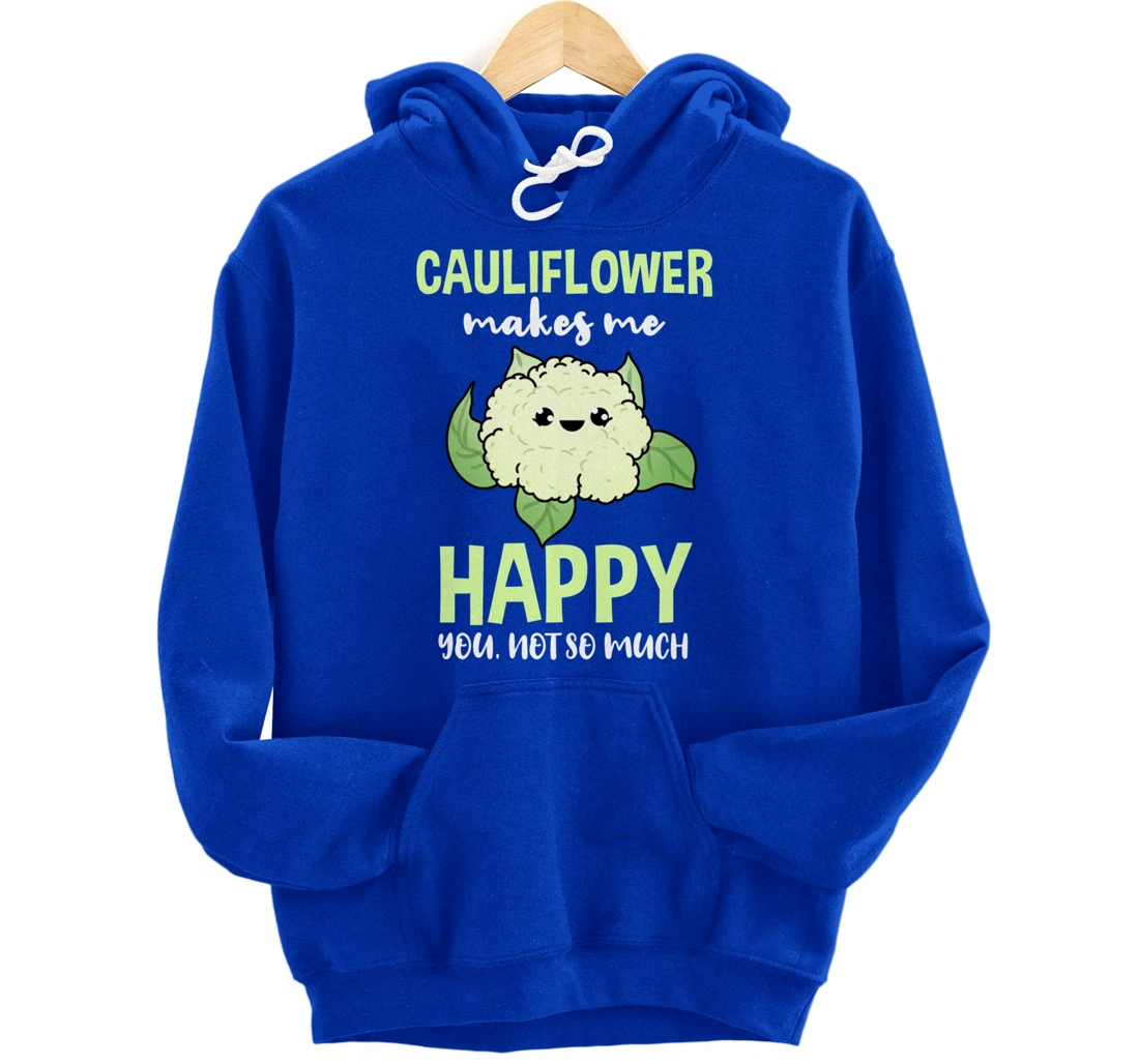 Cauliflower Makes Me Happy You Not So Much Pullover Hoodie