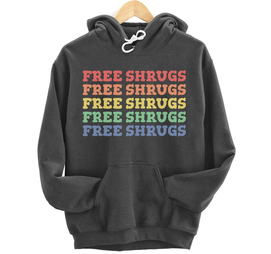 FREE SHRUGS Meh Whatever Attitude Funny Shrug Pullover Hoodie