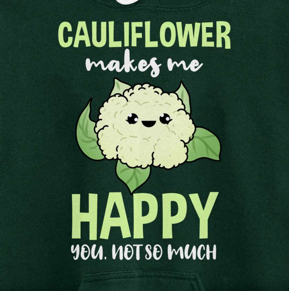 Cauliflower Makes Me Happy You Not So Much Pullover Hoodie