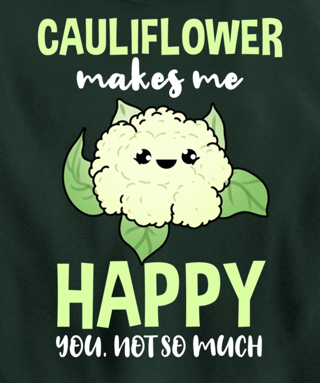 Cauliflower Makes Me Happy You Not So Much Pullover Hoodie
