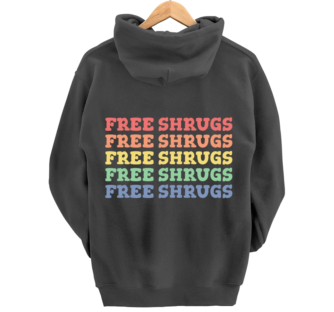 FREE SHRUGS Meh Whatever Attitude Funny Shrug Pullover Hoodie
