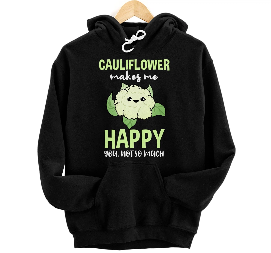 Cauliflower Makes Me Happy You Not So Much Pullover Hoodie