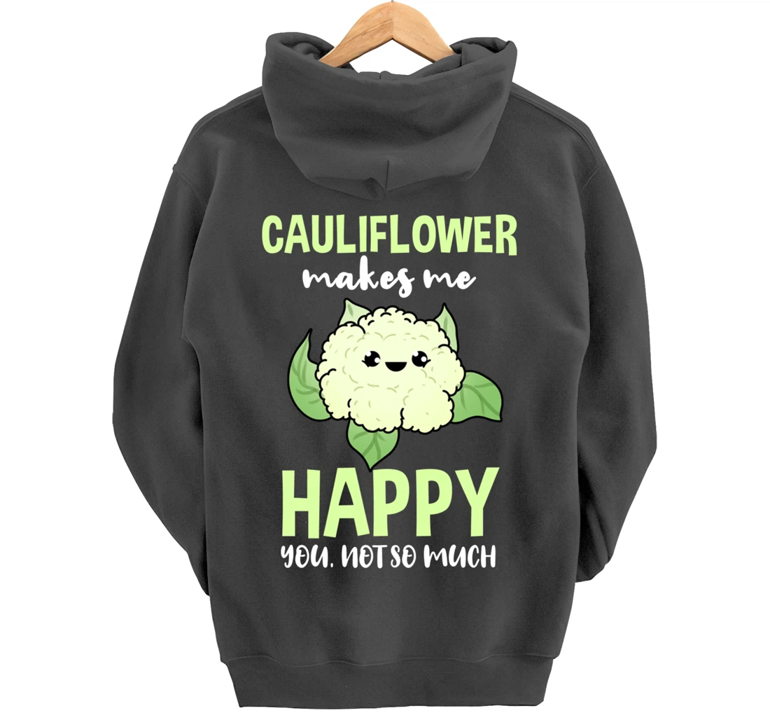 Cauliflower Makes Me Happy You Not So Much Pullover Hoodie