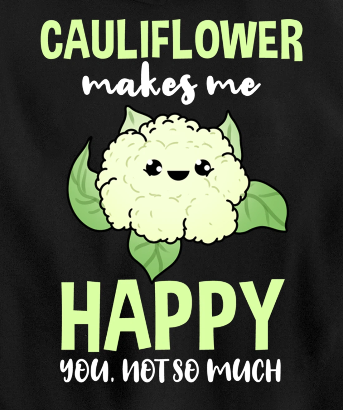 Cauliflower Makes Me Happy You Not So Much Pullover Hoodie