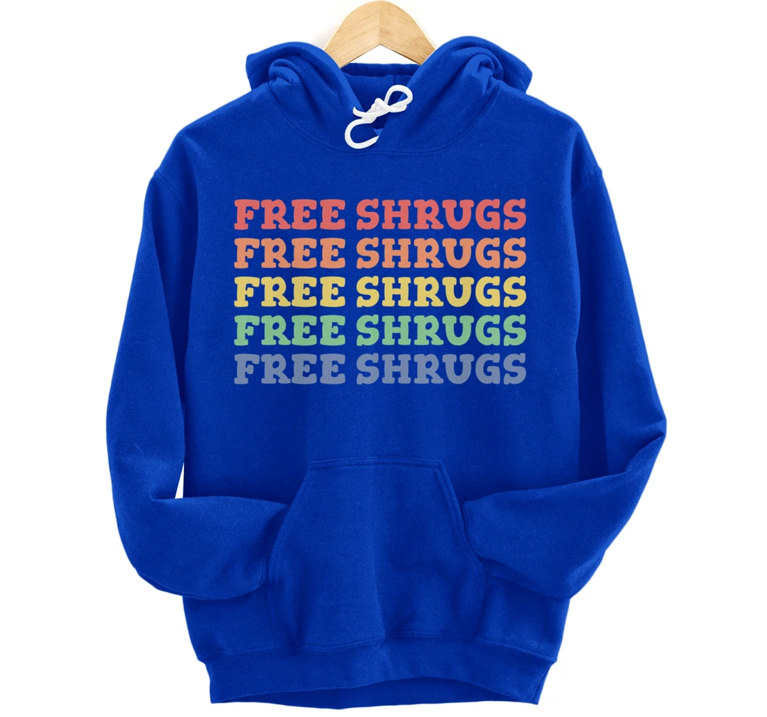 FREE SHRUGS Meh Whatever Attitude Funny Shrug Pullover Hoodie