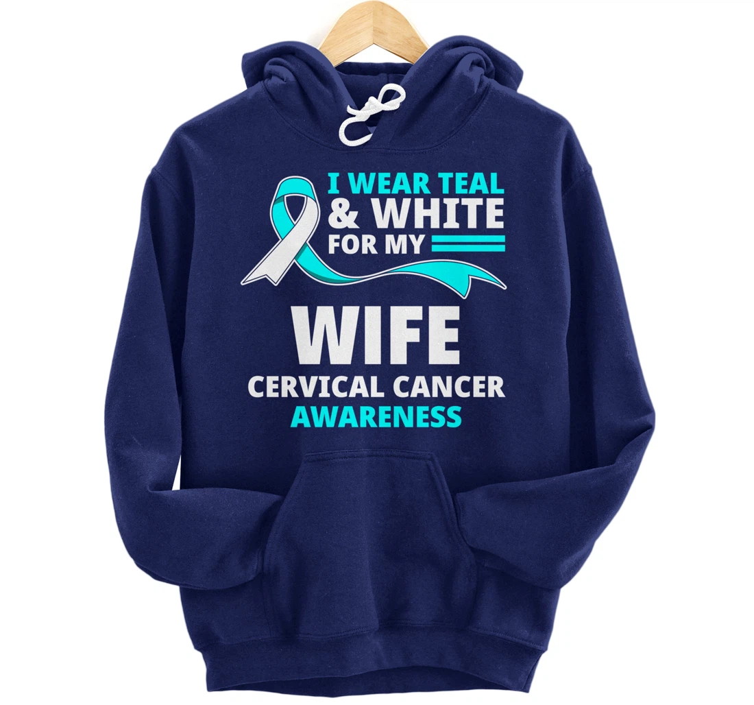 I Wear Teal & White For My Wife Cervical Cancer Awareness Pullover Hoodie