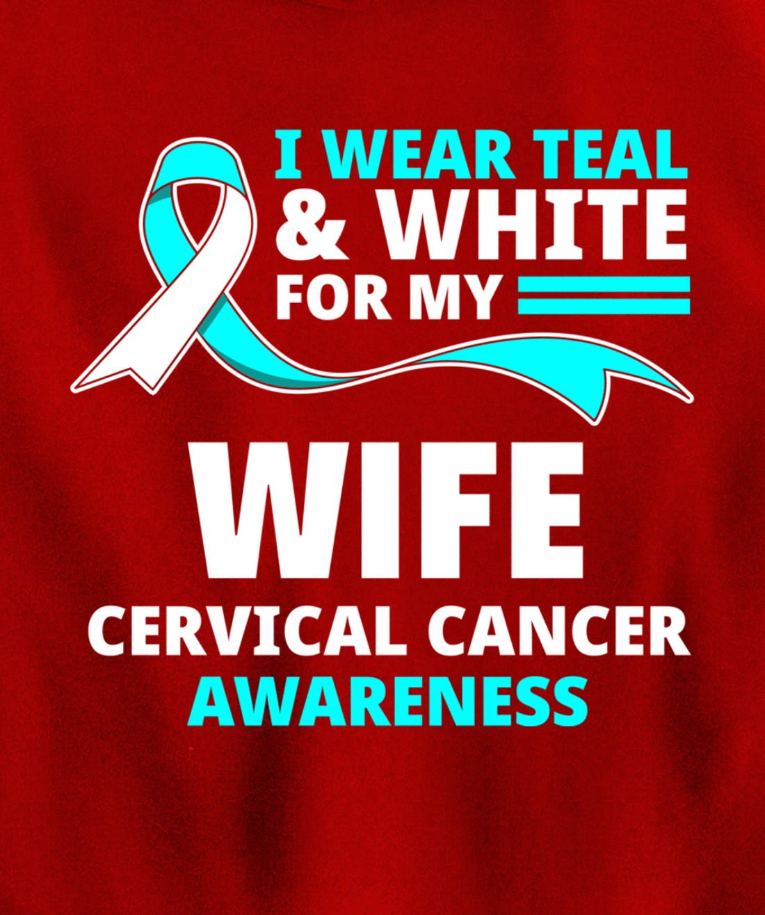 I Wear Teal & White For My Wife Cervical Cancer Awareness Pullover Hoodie