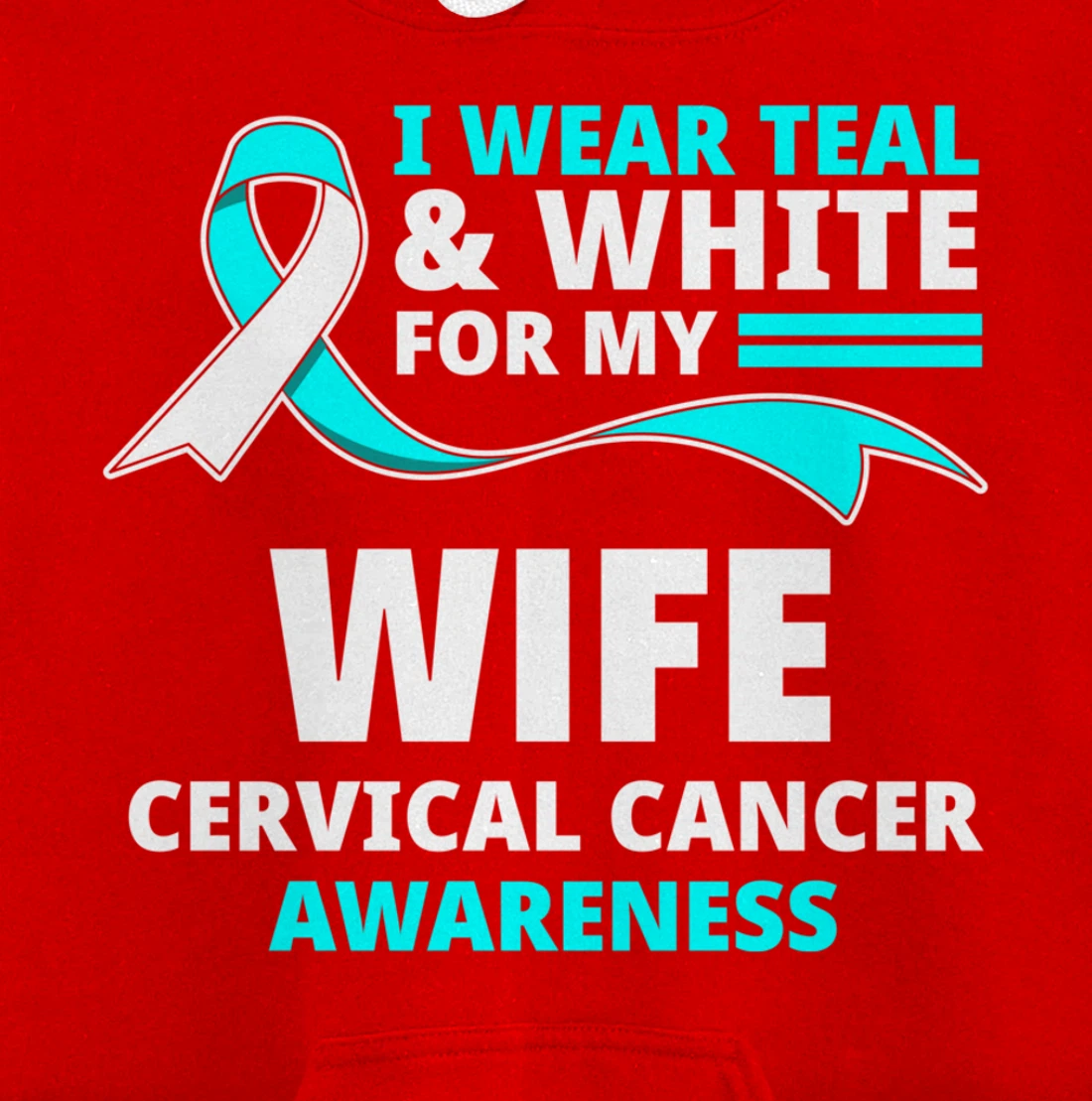 I Wear Teal & White For My Wife Cervical Cancer Awareness Pullover Hoodie