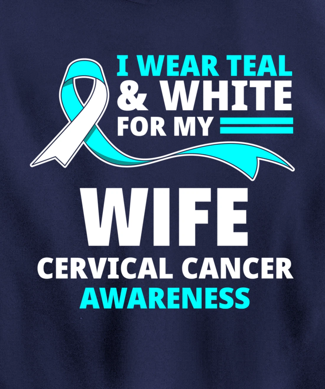 I Wear Teal & White For My Wife Cervical Cancer Awareness Pullover Hoodie