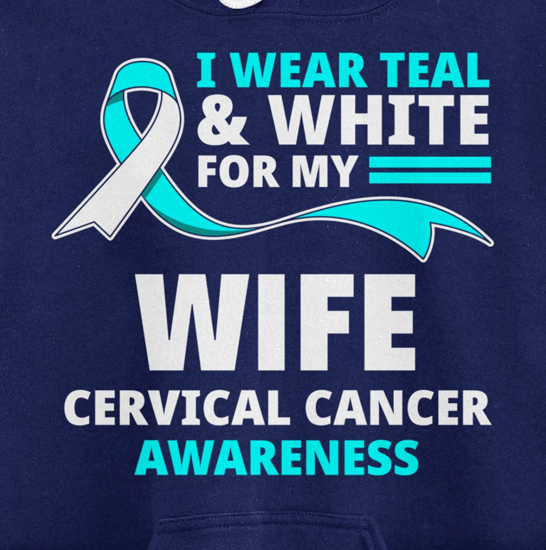 I Wear Teal & White For My Wife Cervical Cancer Awareness Pullover Hoodie