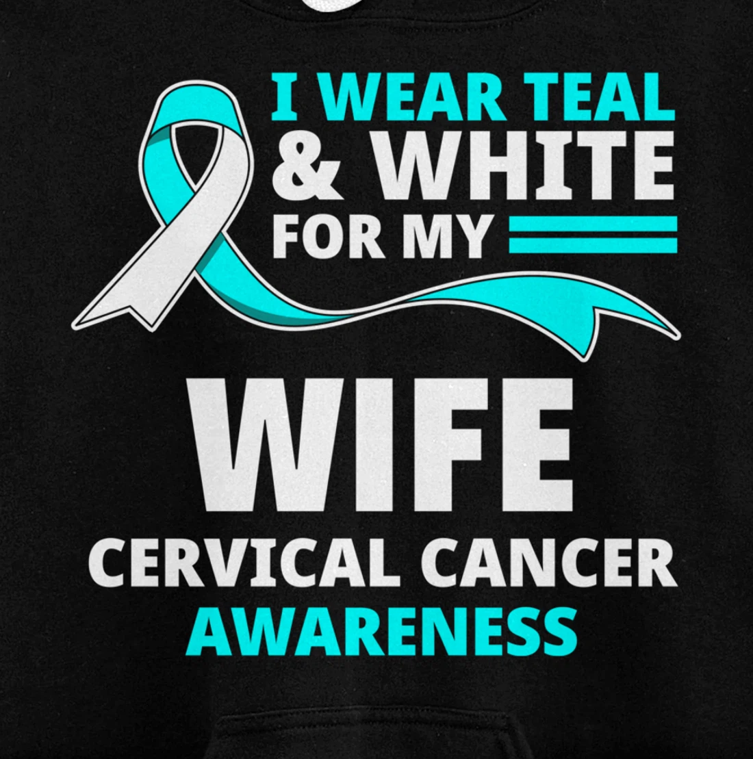 I Wear Teal & White For My Wife Cervical Cancer Awareness Pullover Hoodie