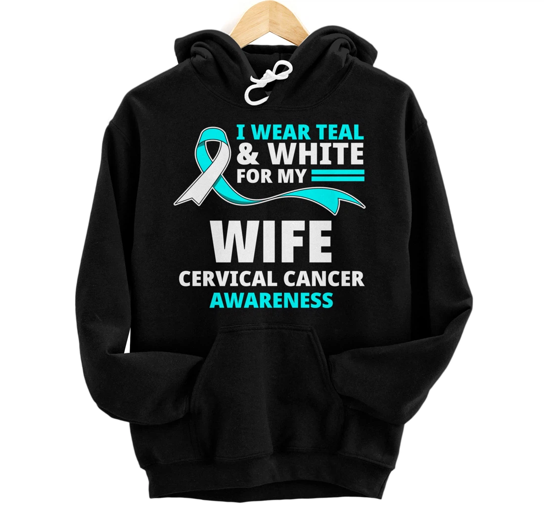 I Wear Teal & White For My Wife Cervical Cancer Awareness Pullover Hoodie