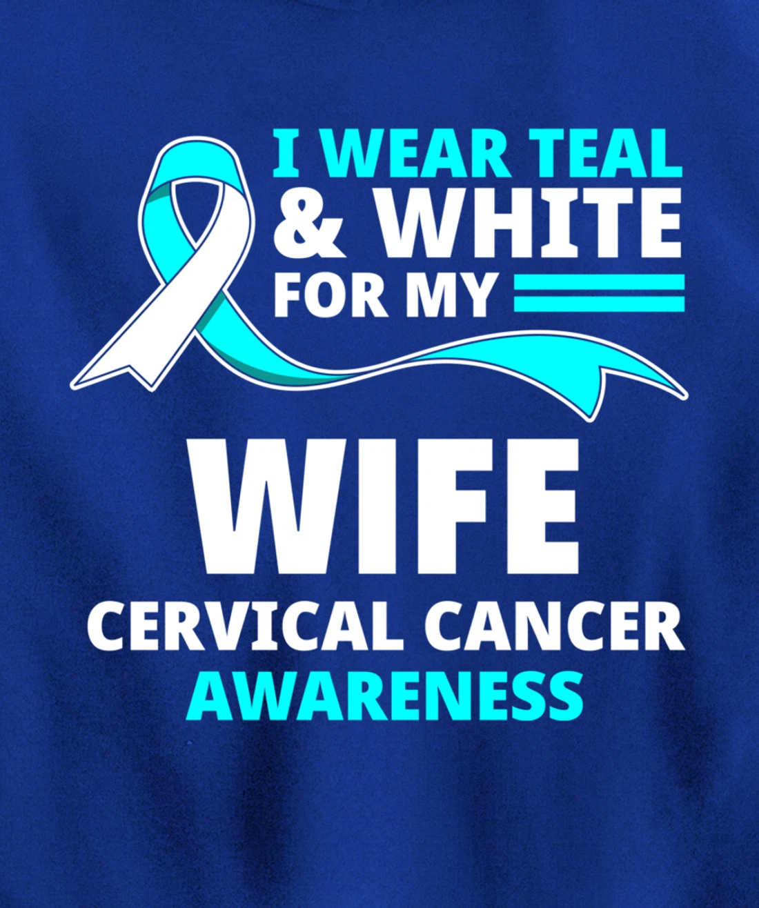 I Wear Teal & White For My Wife Cervical Cancer Awareness Pullover Hoodie
