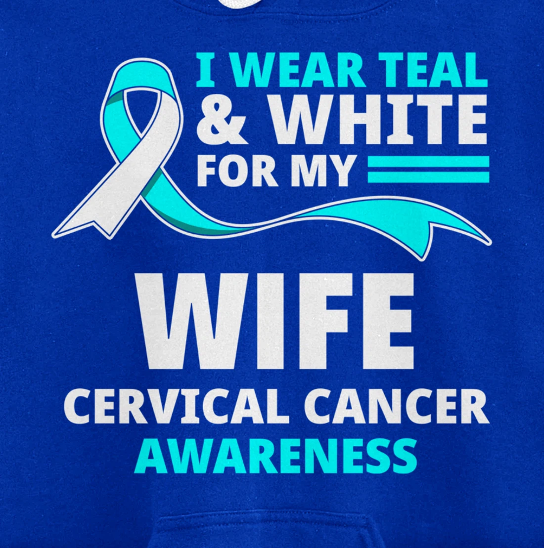 I Wear Teal & White For My Wife Cervical Cancer Awareness Pullover Hoodie