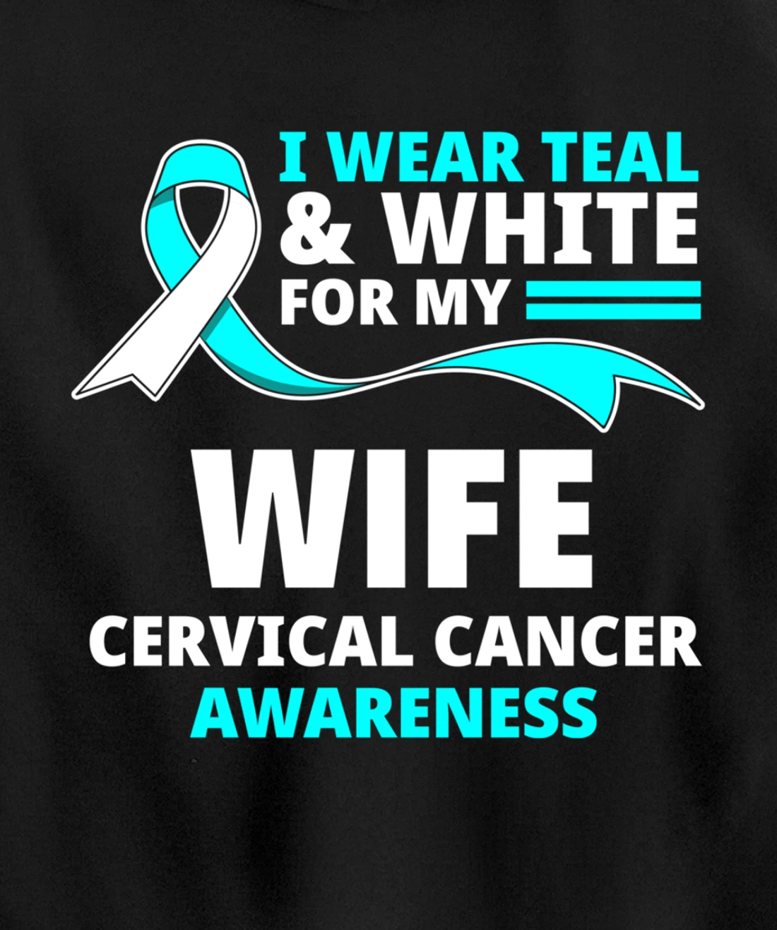 I Wear Teal & White For My Wife Cervical Cancer Awareness Pullover Hoodie