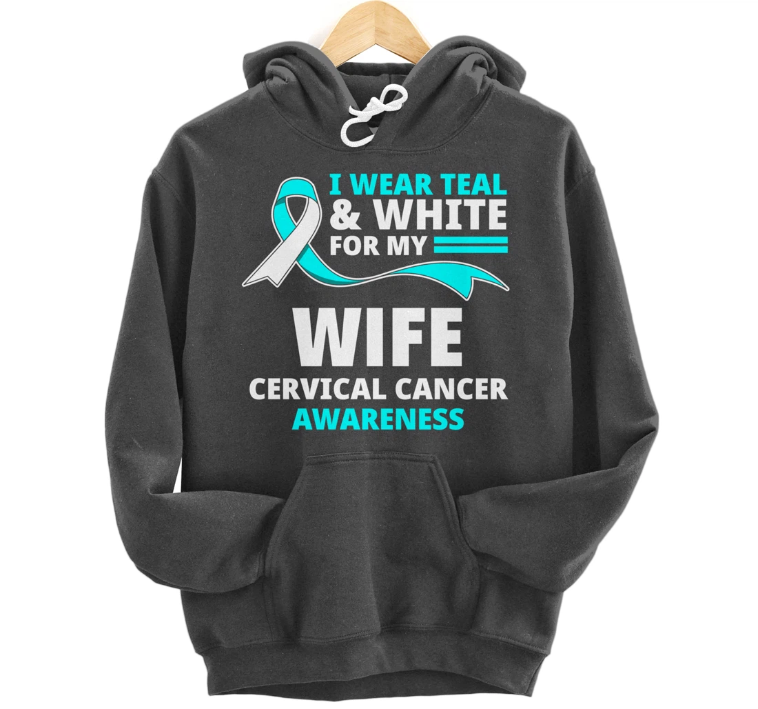 I Wear Teal & White For My Wife Cervical Cancer Awareness Pullover Hoodie