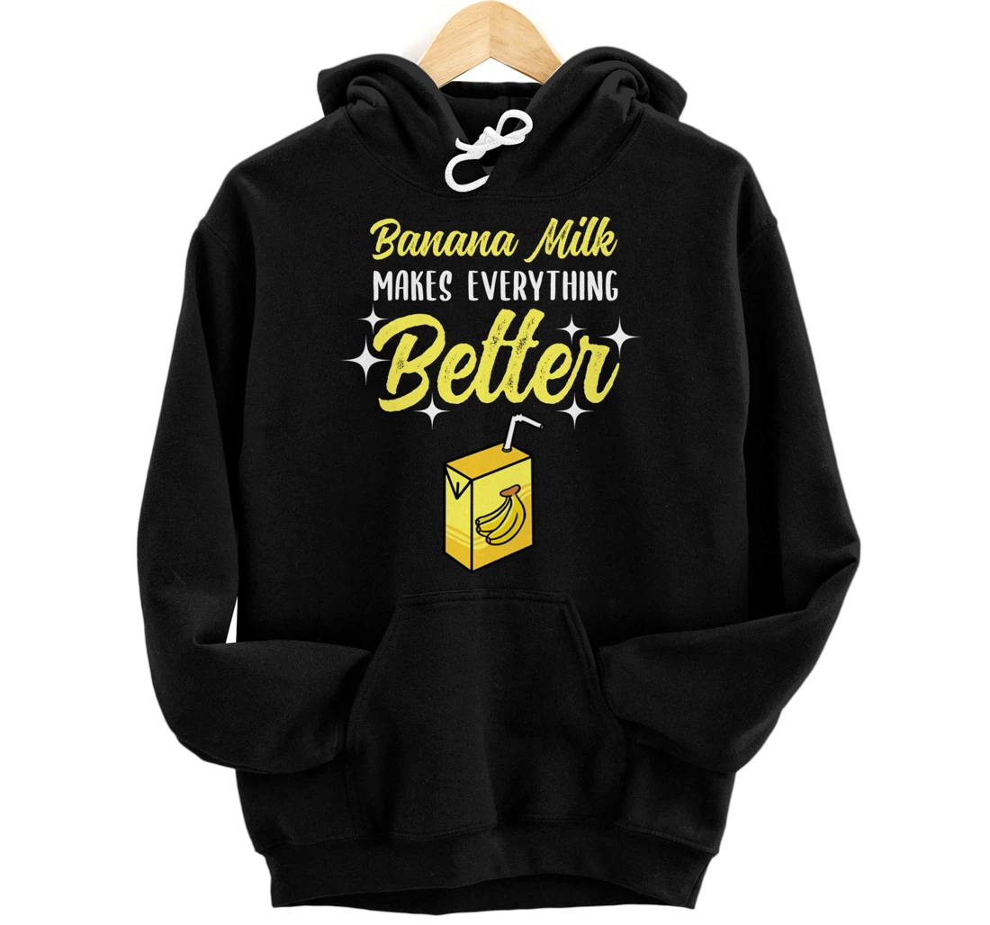 Banana Milk Makes Everything Better Pullover Hoodie