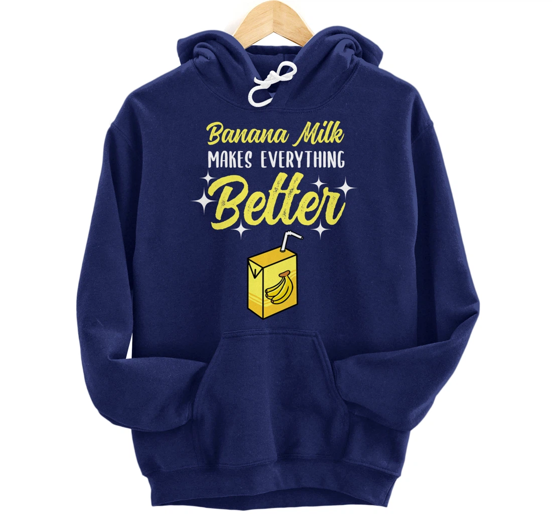 Banana Milk Makes Everything Better Pullover Hoodie