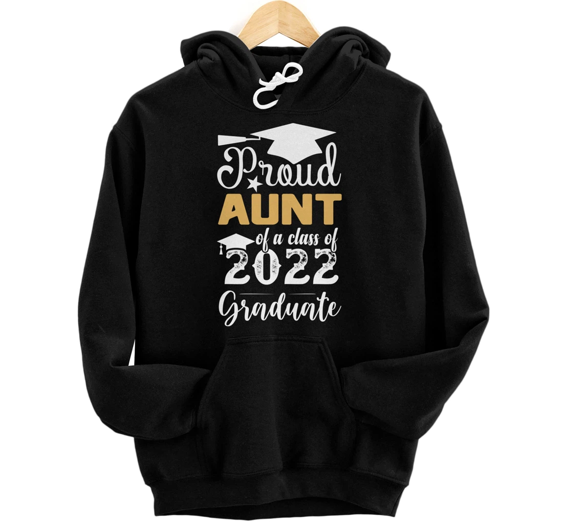 Proud Aunt Of A Class Of 2022 Graduate Senior 2022 Pullover Hoodie