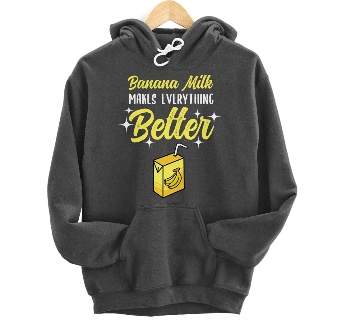 Banana Milk Makes Everything Better Pullover Hoodie