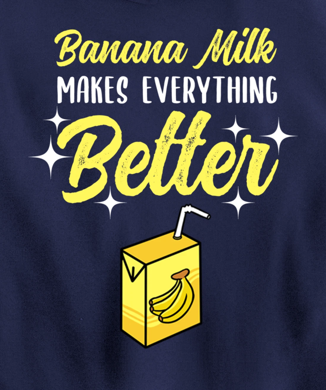 Banana Milk Makes Everything Better Pullover Hoodie