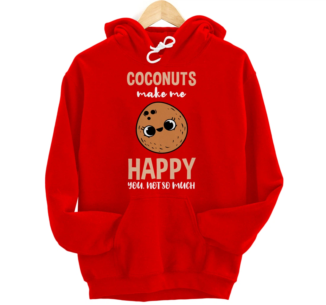 Coconuts Make Me Happy You Not So Much Pullover Hoodie