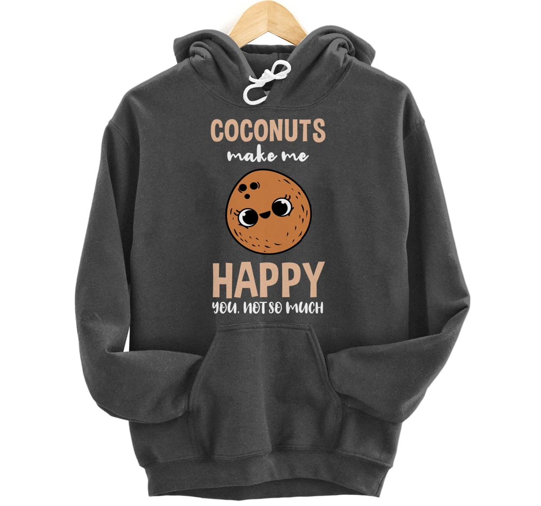 Coconuts Make Me Happy You Not So Much Pullover Hoodie
