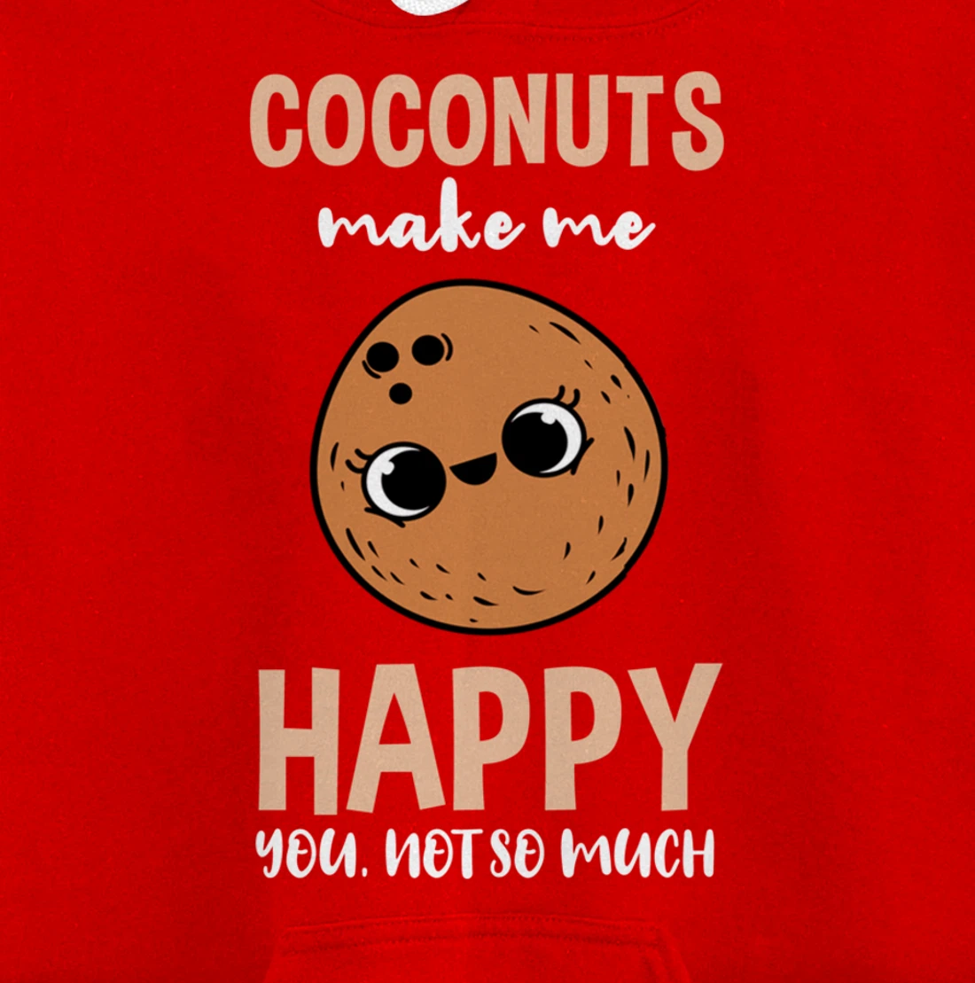 Coconuts Make Me Happy You Not So Much Pullover Hoodie