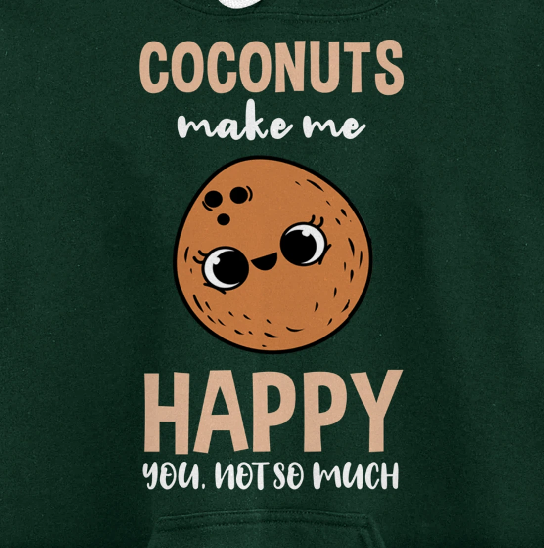 Coconuts Make Me Happy You Not So Much Pullover Hoodie