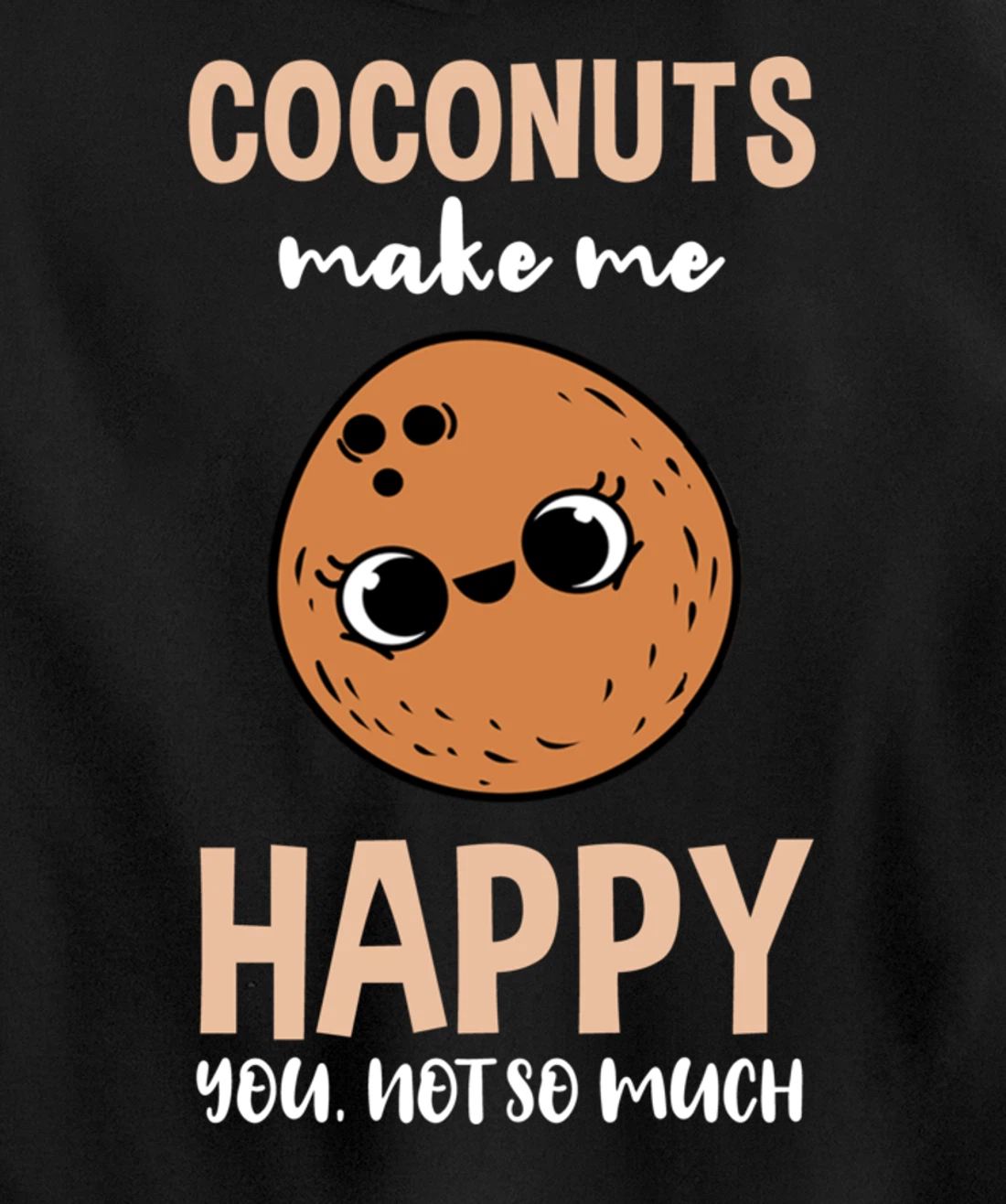 Coconuts Make Me Happy You Not So Much Pullover Hoodie